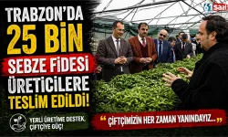 Trabzon'da 25 bin sebze fidesi üreticilere teslim edildi! "Çiftçimizin her zaman yanındayız..."