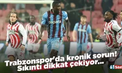 Trabzonspor'da kronik sorun! Sıkıntı dikkat çekiyor...