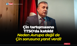 Çin tartışmasına TTSO'da katıldı! Neden Avrupa değil de Çin sorusuna yanıt verdi!