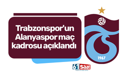 Trabzonspor'un Alanyaspor maç kadrosu açıklandı