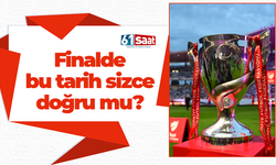 Finalde bu tarih doğru mu?