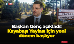 Başkan Genç açıkladı! Kayabaşı Yaylası için yeni dönem başlıyor