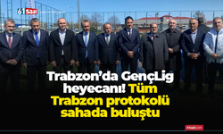 Trabzon’da GençLig heyecanı! Tüm Trabzon protokolü sahada buluştu