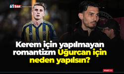 Kerem için yapılmayan romantizm Uğurcan için neden yapılsın? Ve artık o gün geldi…