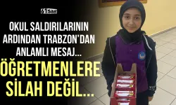 Okul saldırılarının ardından Trabzon'dan anlamlı mesaj! Öğretmenlere silah değil...