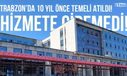 Trabzon'da 10 yıl önce temeli atıldı ancak bir türlü hizmete giremedi!