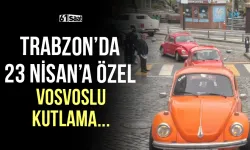 Trabzon'da 23 Nisan'a vosvoslu kutlama!