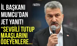AK Parti İl Başkanı Mumcu'dan jet yanıt! "Belediye kaynakları ile sevgili tutup maaşlarını ödeyenlere..."