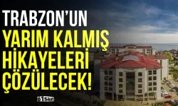 Trabzon'un yarım kalmış hikayeleri çözülecek...