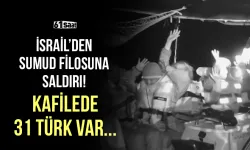 İsrail'den Sumud Filosu'na saldırı! 22 gemi kaçırıldı, kafilede 31 Türk var...