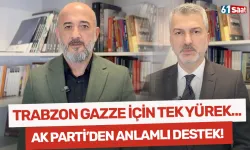 Trabzon Gazze için tek yürek oldu! AK Parti Trabzon'dan anlamlı hamle...