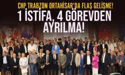 CHP Trabzon Ortahisar'da flaş gelişme! 1 istifa, 4 görevden ayrılma...