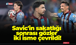 Savic'in sakatlığı sonrası gözler iki isme çevrildi!