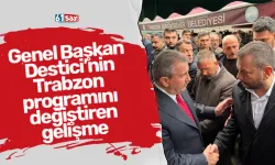 Genel Başkan Destici’nin Trabzon programını değiştiren gelişme