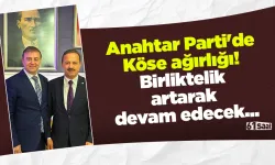 Anahtar Parti'de Köse ağırlığı! Birliktelik artarak devam edecek...