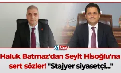 Haluk Batmaz'dan Seyit Hisoğlu'na sert sözler! "Stajyer siyasetçi..."