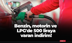 Benzin, motorin ve LPG'de 500 liraya varan indirim!