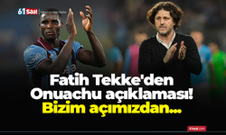 Fatih Tekke'den Onuachu açıklaması! Bizim açımızdan...