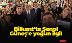Bilkent’te Şenol Güneş'e yoğun ilgi!