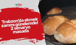 Trabzon’da ekmek zammı gündemde! 2 senaryo masada