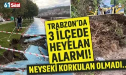Trabzon'da 3 ilçede heyelan alarmı! Korkulan olmadı...
