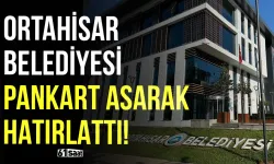 Ortahisar Belediyesi pankart asarak hatırlattı! O tarihte sona erecek...