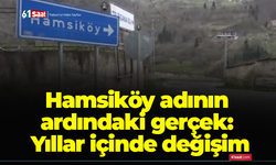 Hamsiköy adının ardındaki gerçek: Yıllar içinde değişim