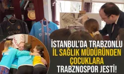 İstanbul'da Trabzonlu İl Sağlık Müdüründen çocuklara Trabzonspor jesti!