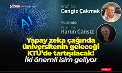 Yapay zeka çağında üniversitenin geleceği KTÜ’de tartışılacak! İki önemli isim geliyor