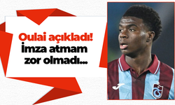 Oulai açıkladı! İmza atmam zor olmadı...