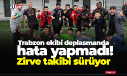 Trabzon ekibi deplasmanda hata yapmadı! Zirve takibi sürüyor
