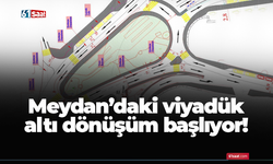 Meydan’daki viyadük altı dönüşüm başlıyor!