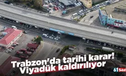 Trabzon'da tarihi karar! Viyadük kaldırılıyor