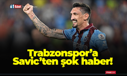 Trabzonspor'da Savic şoku!