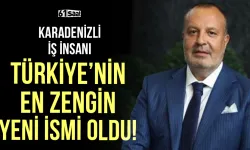 Karadenizli iş insanı Türkiye'nin en zengin yeni ismi oldu!