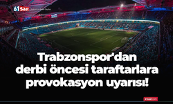 Trabzonspor'dan derbi öncesi provokasyon uyarısı!