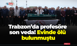 Trabzon’da profesöre son veda! Evinde ölü bulunmuştu