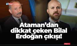 Ataman’dan dikkat çeken Bilal Erdoğan çıkışı!