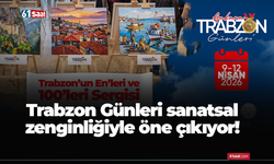 Trabzon Günleri sanatsal zenginliğiyle öne çıkıyor!