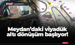 Meydan’daki viyadük altı dönüşüm başlıyor!