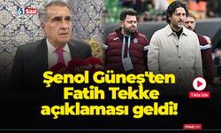 Şenol Güneş'ten Fatih Tekke açıklaması!