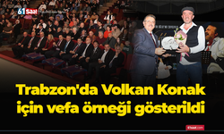 Trabzon'da Volkan Konak için vefa örneği gösterildi