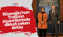 Köseoğlu'nun Trabzon ziyaretlerinde dikkat çeken detay