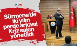 Sürmene’de iki yılın perde arkası! Kriz sakın yönetildi