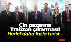 Çin pazarına Trabzon çıkarması! Hedef daha fazla turist...