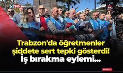 Trabzon'da öğretmenler şiddete sert tepki gösterdi! İş bırakma eylemi...