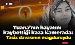 Tuana’nın hayatını kaybettiği kaza kamerada: Taciz davasının mağduruydu