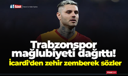 Trabzonspor mağlubiyeti dağıttı! İcardi'den zehir zemberek sözler