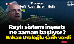 Raylı sistem inşaatı ne zaman başlıyor? Bakan Uraloğlu tarih verdi