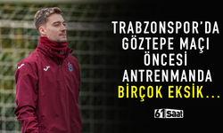 Trabzonspor'da Göztepe maçı öncesi antrenmanda birçok eksik...